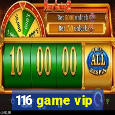 116 game vip